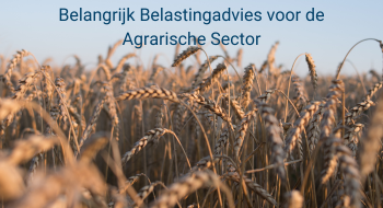 Belangrijk Belastingadvies voor de Agrarische Sector: voorkom onnodig 7,5% tot 10% rente over belastingaanslag 2023