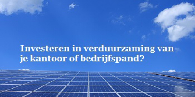 Investeren in verduurzaming van je kantoor of bedrijfspand