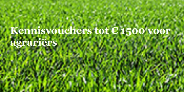 Kennisvouchers tot 1500 euro voor agrariërs die zich willen laten adviseren over bedrijfsverkoop, aankoop of beëindiging