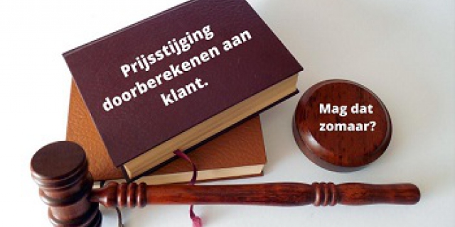 Prijsstijgingen doorberekenen aan de klant. Mag dat zomaar?